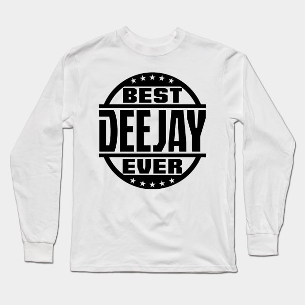 Best Deejay Ever Long Sleeve T-Shirt by colorsplash